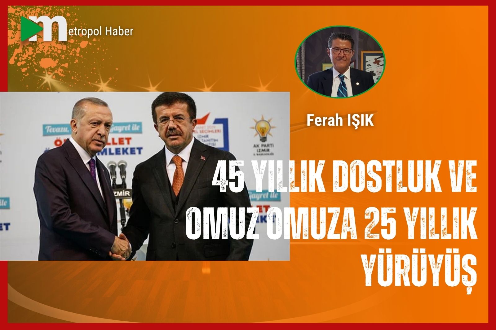 45 YILLIK DOSTLUK VE ERDOĞAN İLE ZEYBEKCİ’NİN OMUZ OMUZA YÜRÜYÜŞÜ