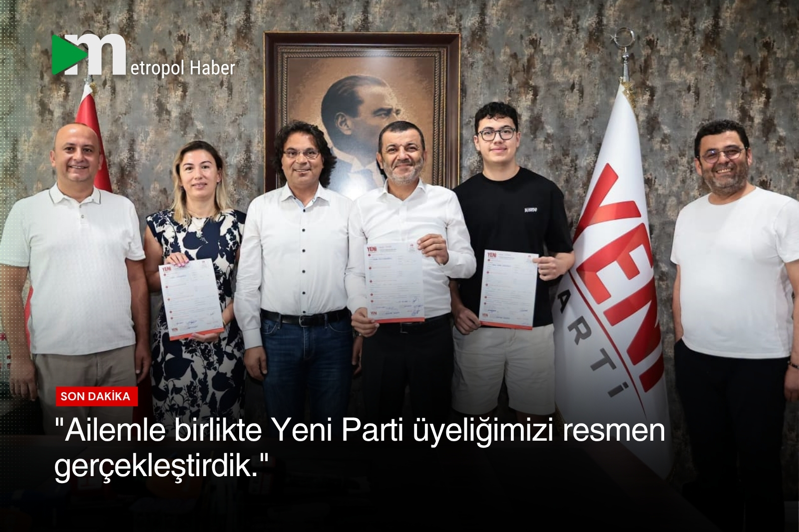 "Ailemle birlikte Yeni Parti üyeliğimizi resmen gerçekleştirdik."