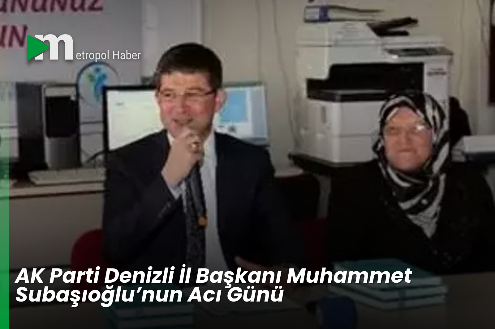 AK Parti Denizli İl Başkanı Muhammet Subaşıoğlu’nun Acı Günü