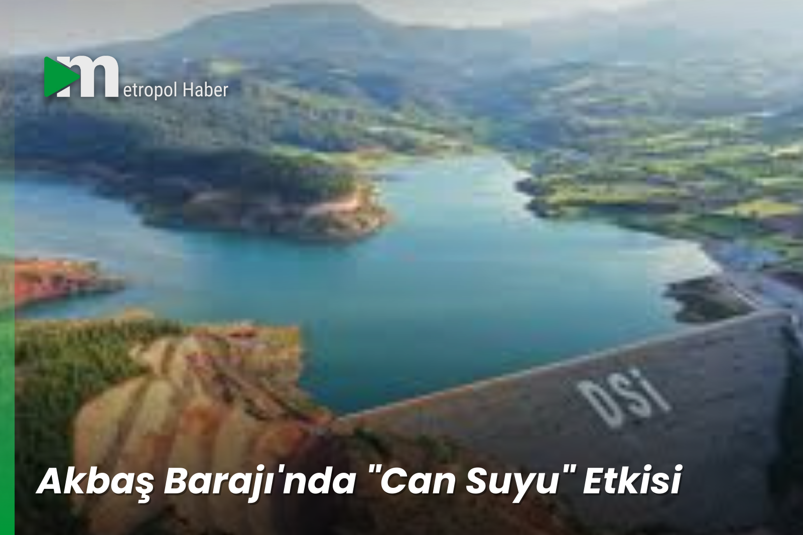Akbaş Barajı'nda "Can Suyu" Etkisi