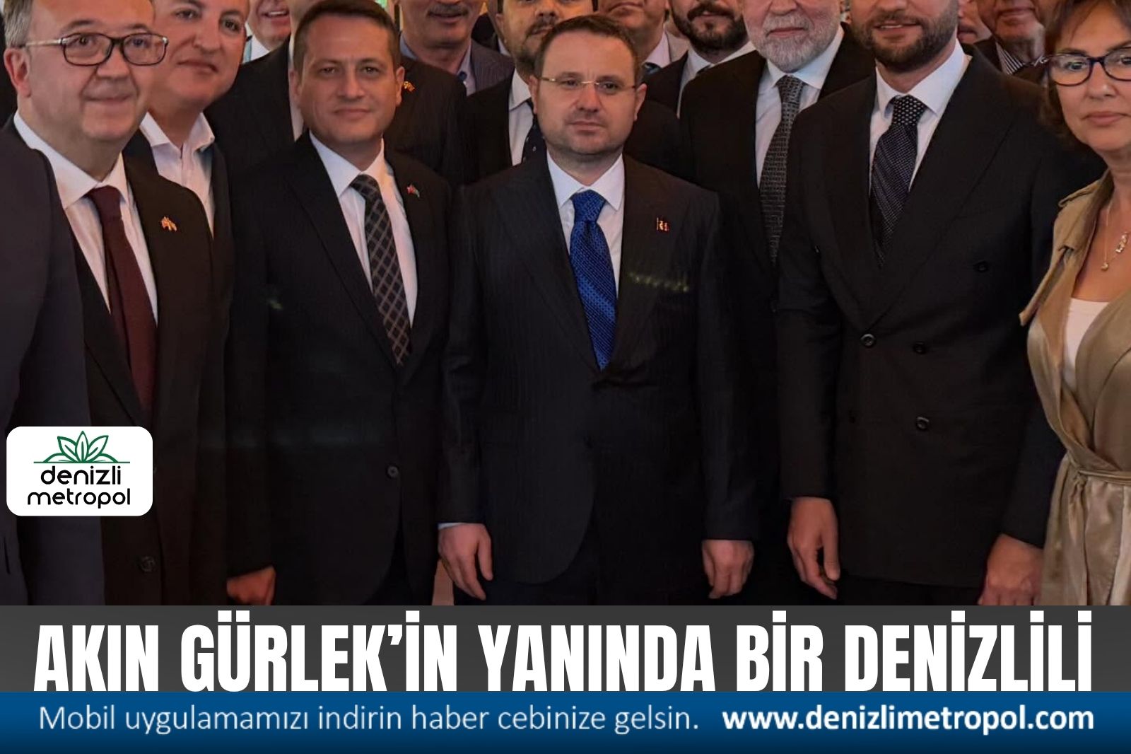 AKIN GÜRLEK’İN YANINDA BİR DENİZLİLİ