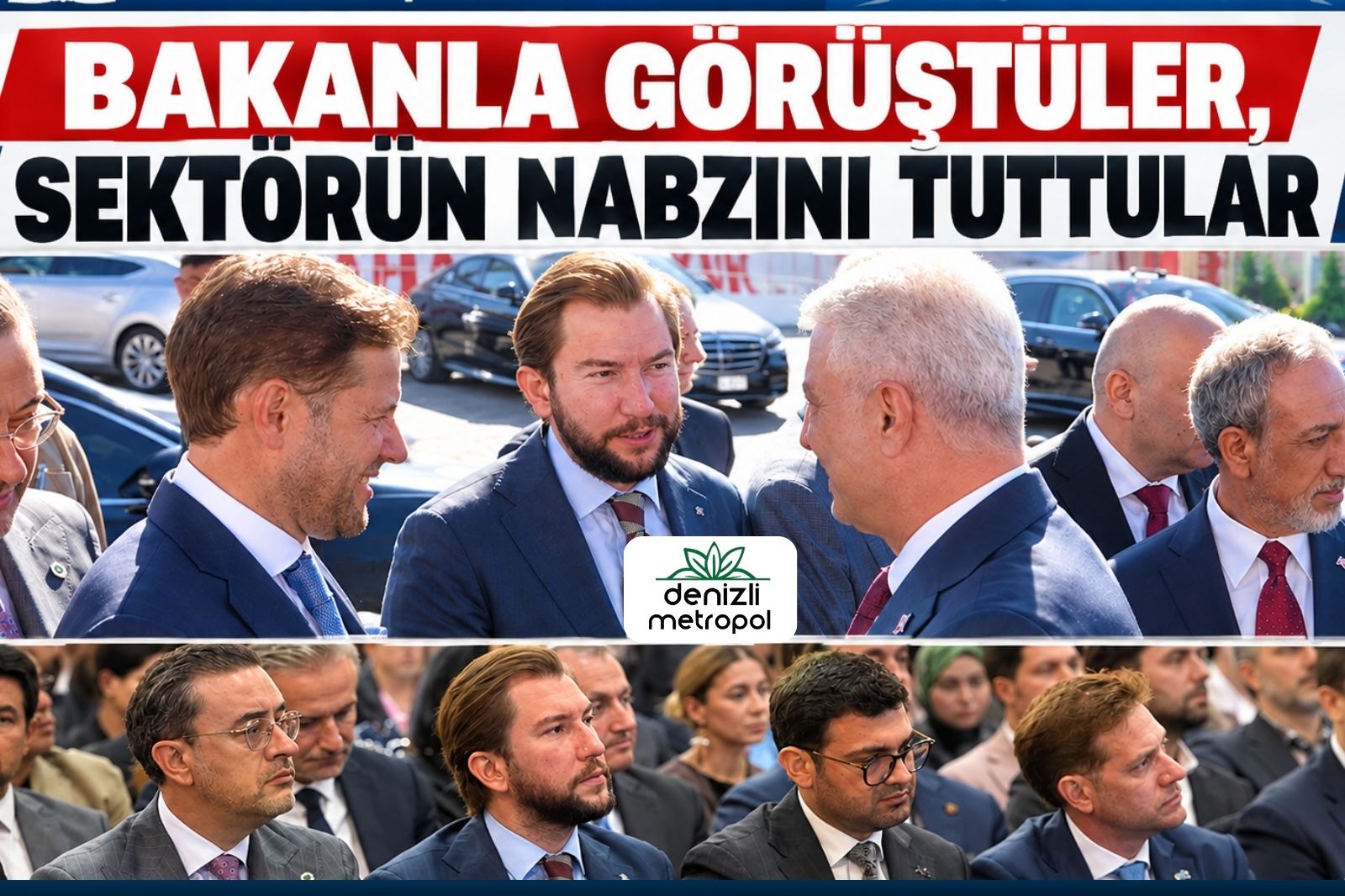 BAKANLA GÖRÜŞTÜLER, SEKTÖRÜN NABZINI TUTTULAR