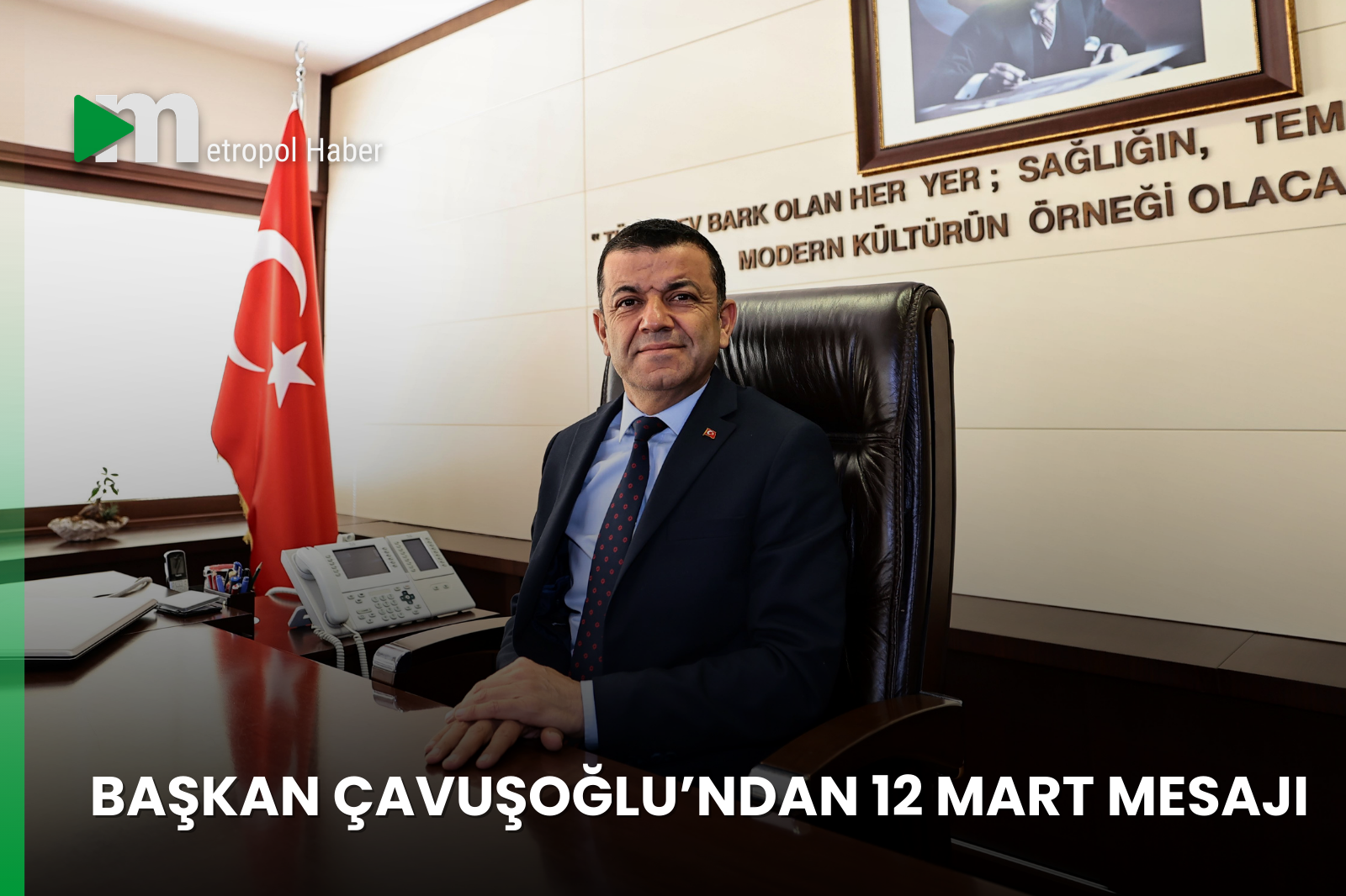 BAŞKAN ÇAVUŞOĞLU’NDAN 12 MART MESAJI