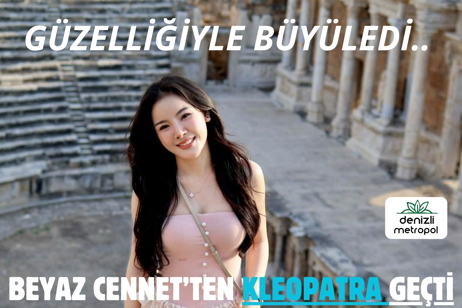 BEYAZ CENNET’TEN KLEOPATRA GEÇTİ