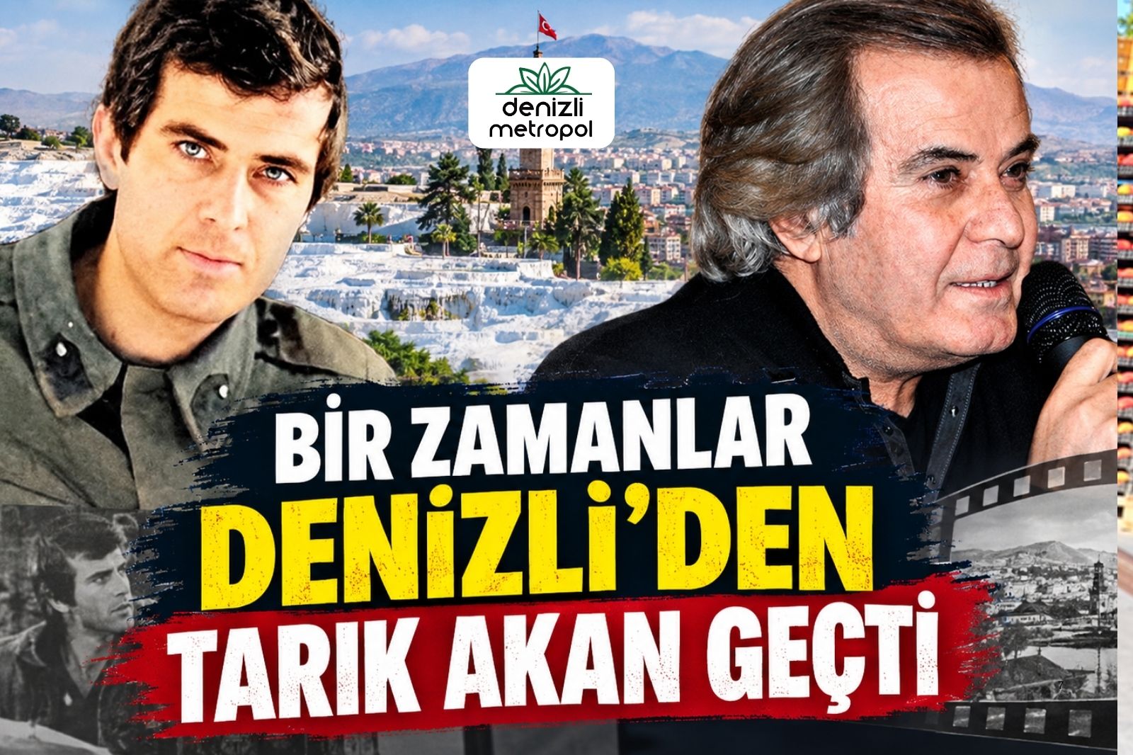 BİR ZAMANLAR DENİZLİ’DEN TARIK AKAN GEÇTİ
