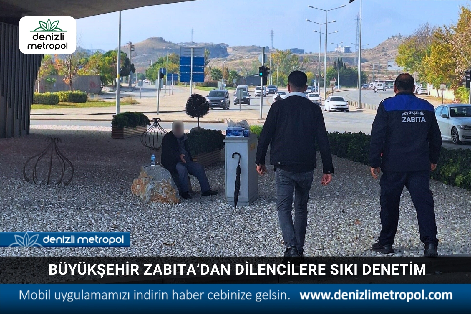 Büyükşehir Zabıta’dan dilencilere sıkı denetim