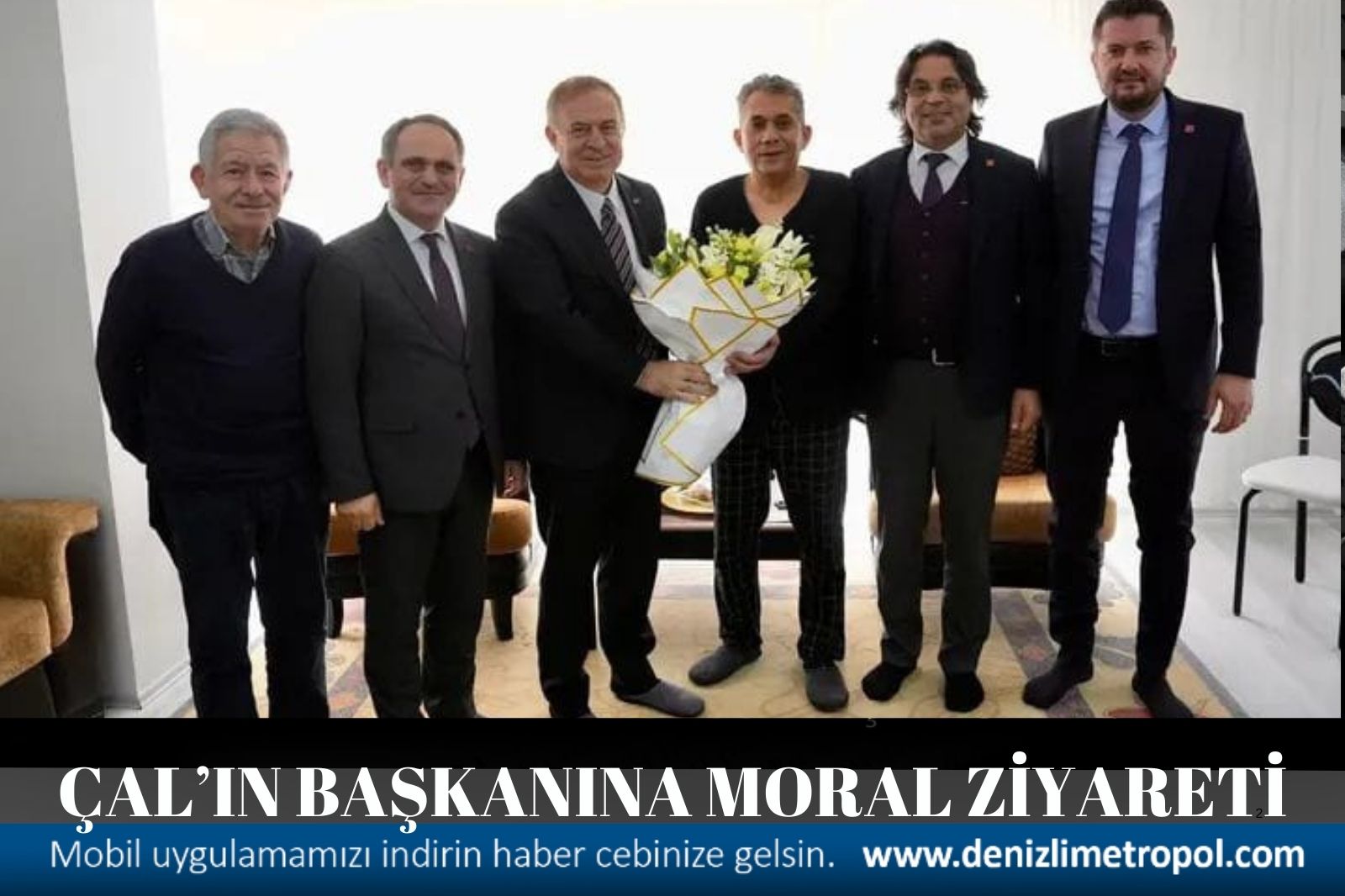 ÇAL’IN BAŞKANINA MORAL ZİYARETİ