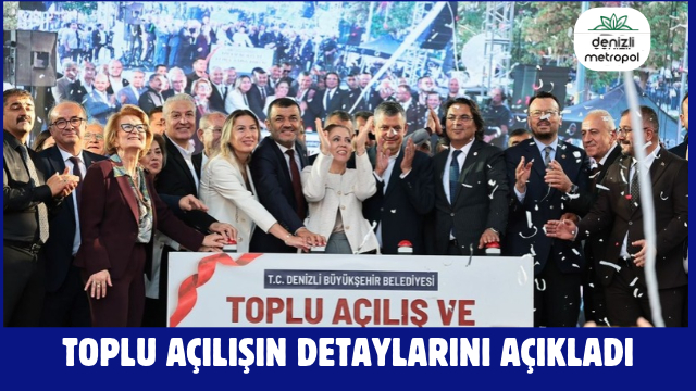 ÇAVUŞOĞLU, TOPLU AÇILIŞIN DETAYLARINI AÇIKLADI