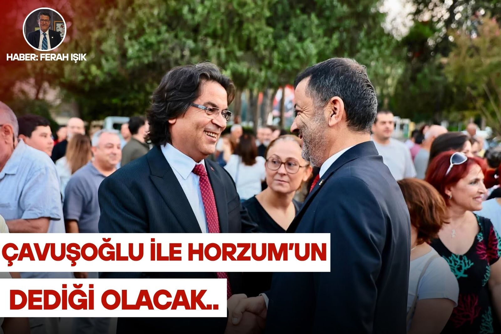 ÇAVUŞOĞLU VE HORZUM’UN DEDİĞİ OLACAK GİBİ..