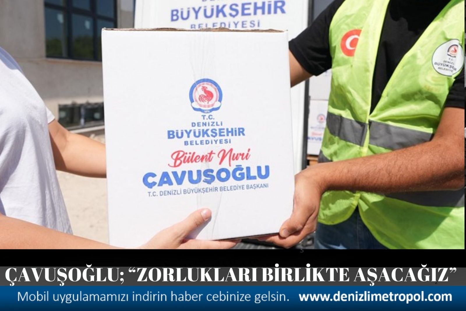 ÇAVUŞOĞLU; “ZORLUKLARI BİRLİKTE AŞACAĞIZ”