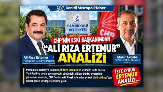 CHP’NİN ESKİ İL BAŞKANINDAN “ALİ RIZA ERTEMUR” ANALİZİ