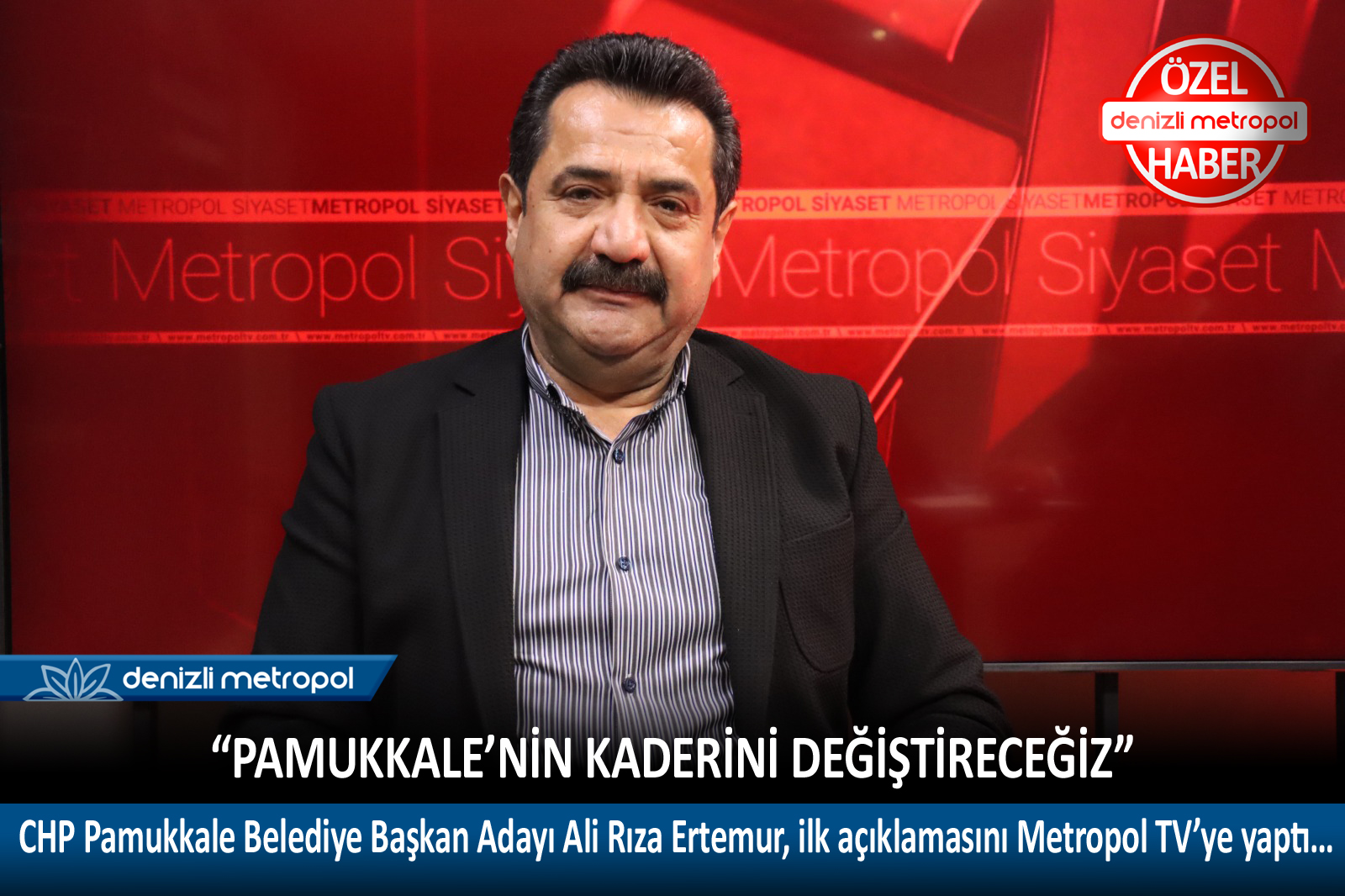 CHP PAMUKKALE BELEDİYE BAŞKAN ADAYI ERTE... - DENİZLİ METROPOL