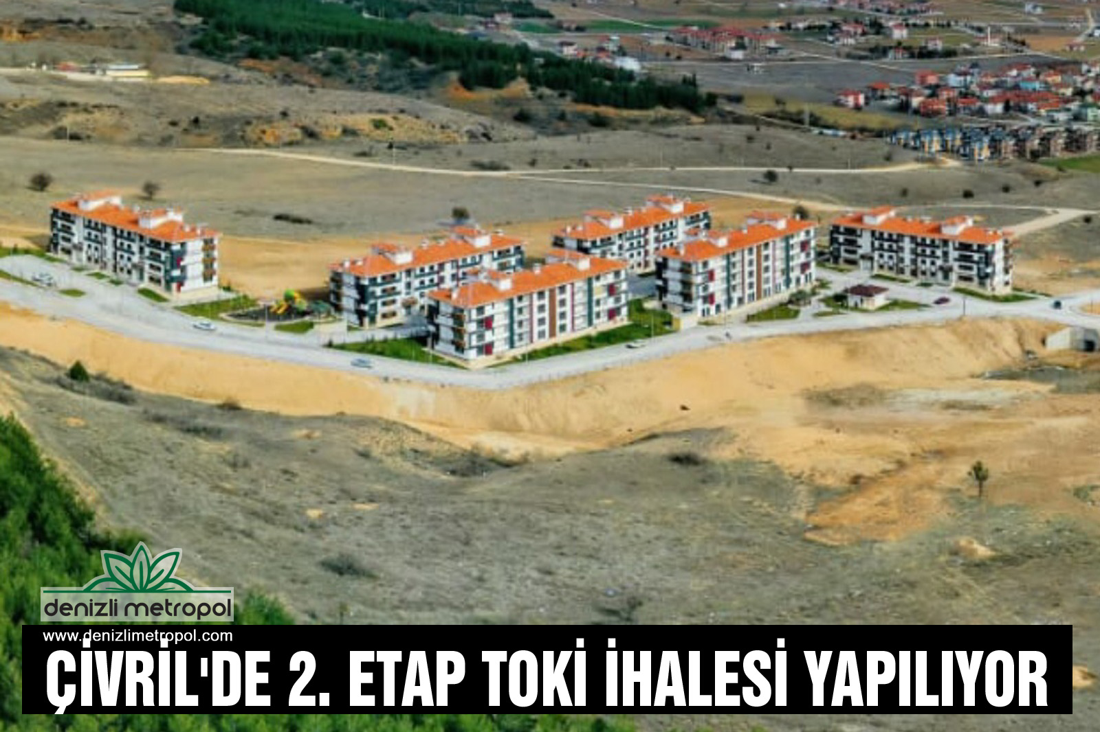 ÇİVRİL�DE 2. ETAP TOKİ İHALESİ YAPILIYOR&hellip; DENİZLİ METROPOL