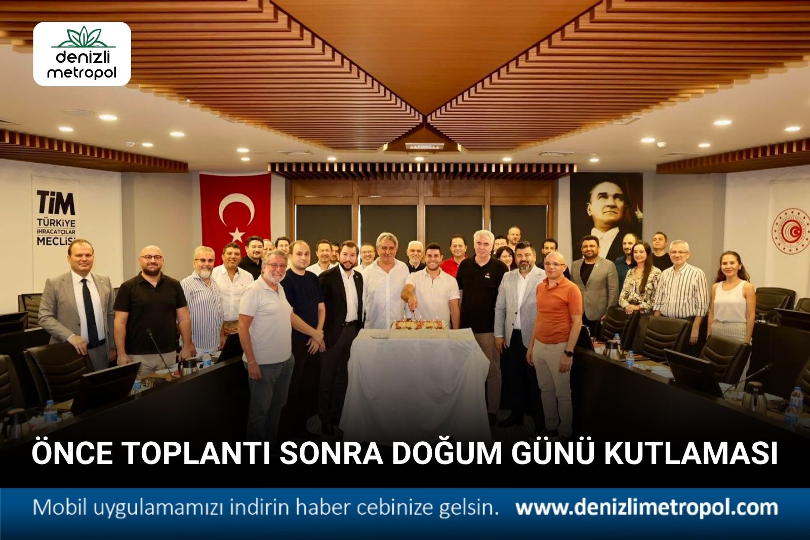 DENİB’TE ÖNCE TOPLANTI SONRA DOĞUM GÜNÜ KUTLAMASI