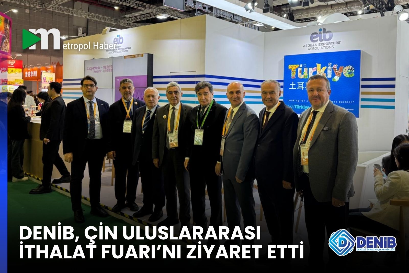 DENİB’TEN ÇİN ULUSLARARASI İTHALAT FUARI’NA ZİYARET