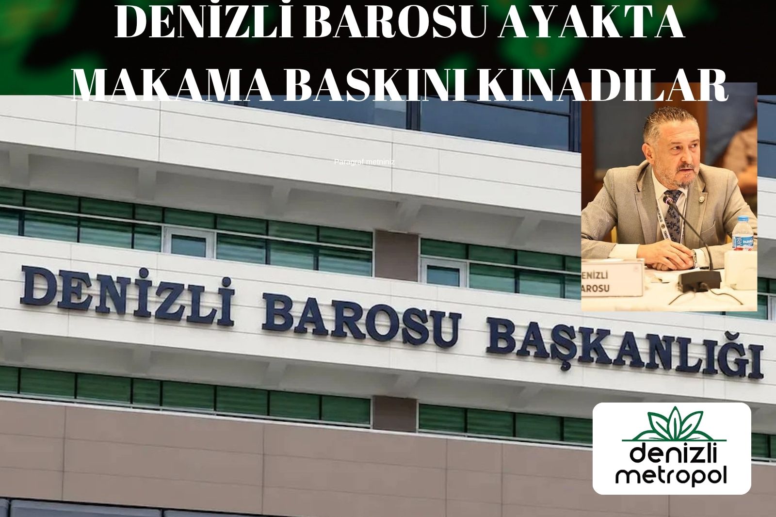 DENİZLİ BAROSU AYAKTA: BAŞKANLIK MAKAMINA BASKINA AĞIR KINAMA VE "MEDYA OPERASYONU" TEPKİSİ