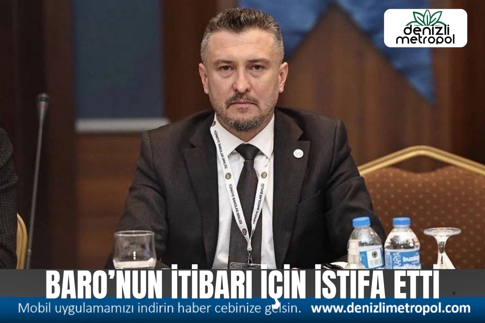 DENİZLİ BAROSU'NUN İTİBARI İÇİN İSTİFA ETTİ