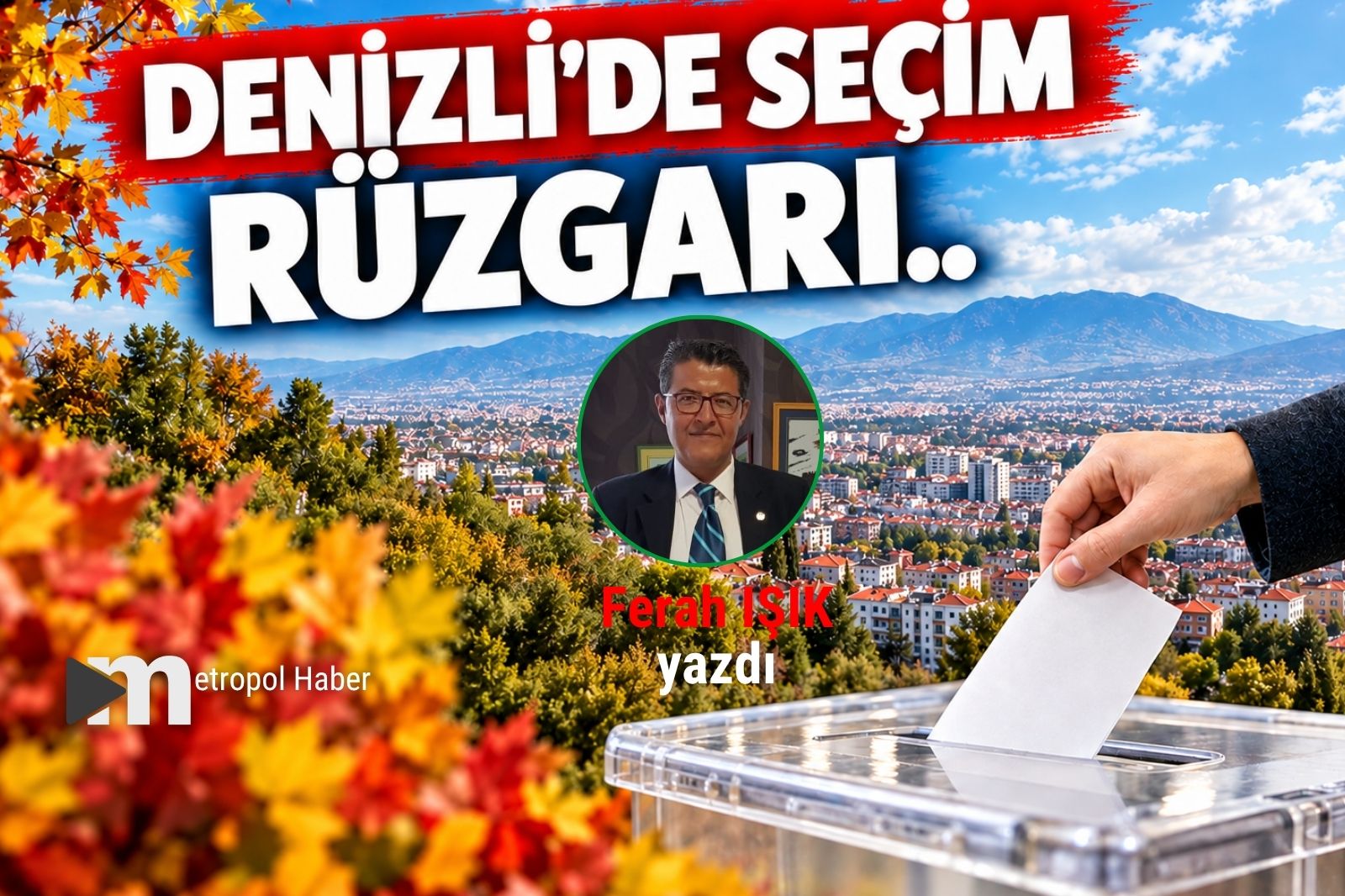 DENİZLİ’DE SEÇİM RÜZGARI..
