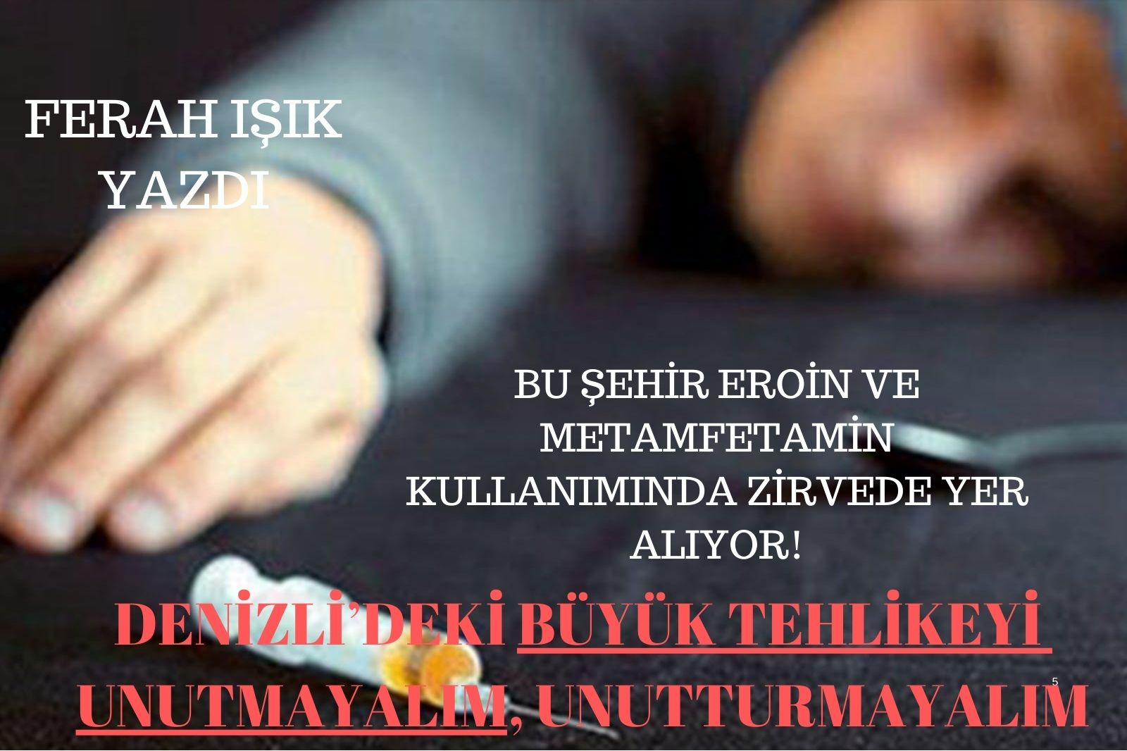 DENİZLİ EROİN KULLANIMINDA TÜRKİYE'NİN ZİRVESİNDE, BUNU UNUTMAYALIM!