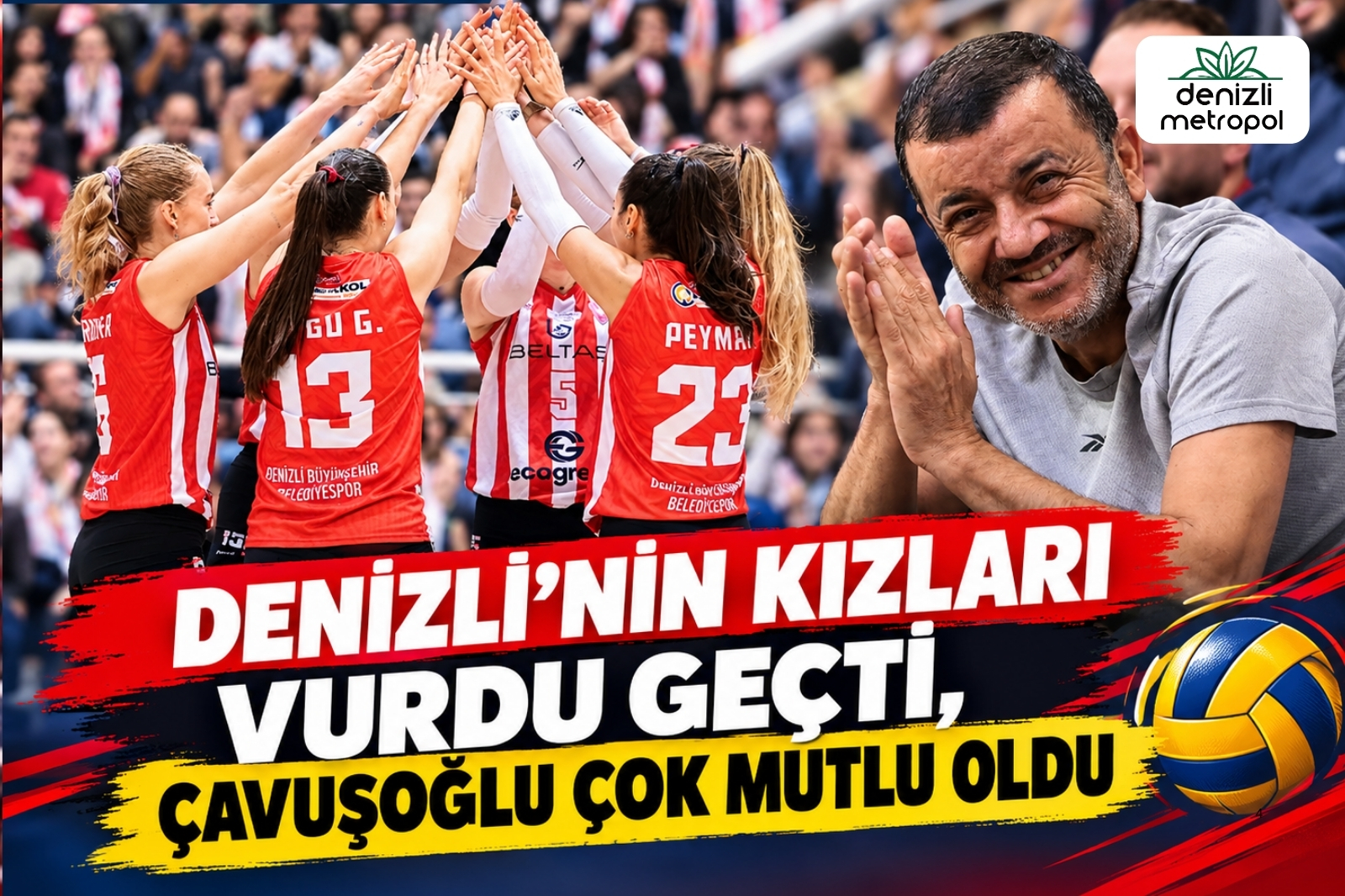 DENİZLİ’NİN KIZLARI ÇARPTI GEÇTİ, ÇAVUŞOĞLU DÖRT KÖŞE OLDU