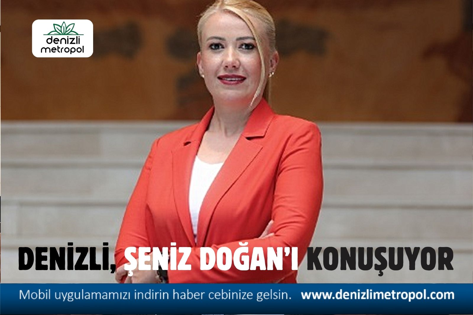 DENİZLİ, ŞENİZ DOĞAN’I KONUŞUYOR!