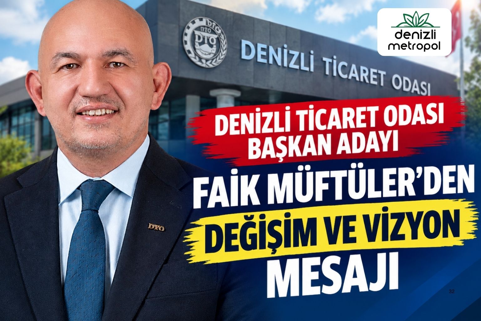 DENİZLİ TİCARET ODASI BAŞKAN ADAYI FAİK MÜFTÜLER’DEN DEĞİŞİM VE VİZYON MESAJI