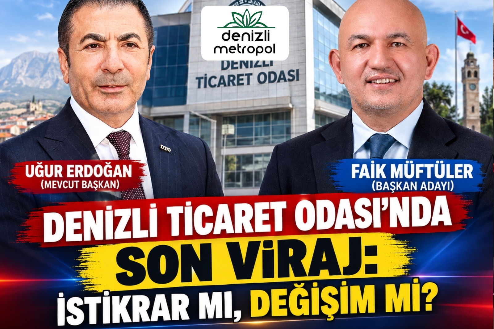 DENİZLİ TİCARET ODASI’NDA SON VİRAJ: İSTİKRAR MI, DEĞİŞİM Mİ?