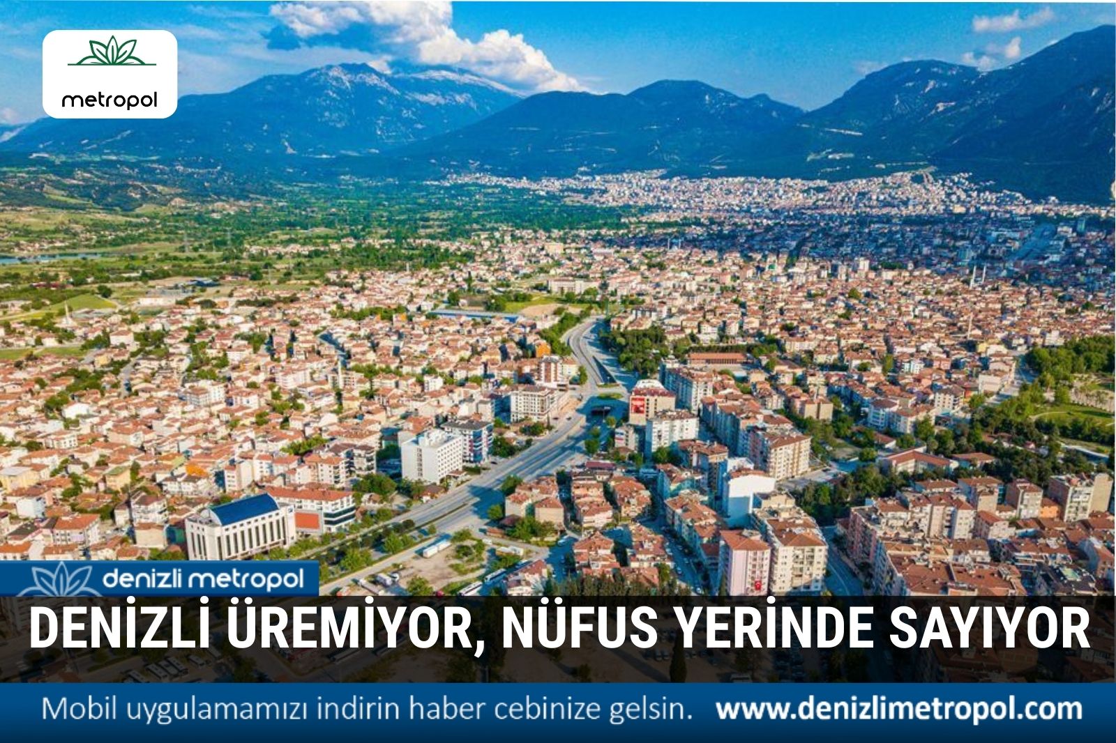 DENİZLİ ÜREMİYOR, NÜFUS YERİNDE SAYIYOR