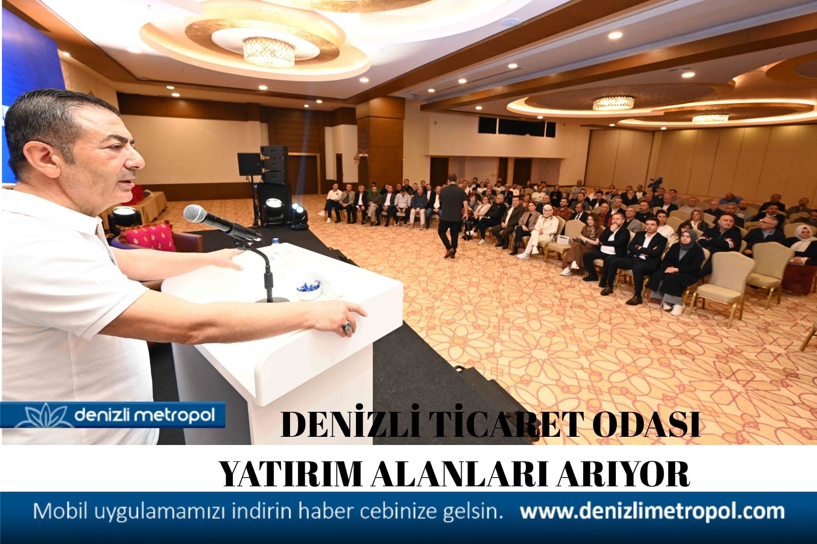 DENİZLİ, YENİ YATIRIM ALANLARI ARIYOR!