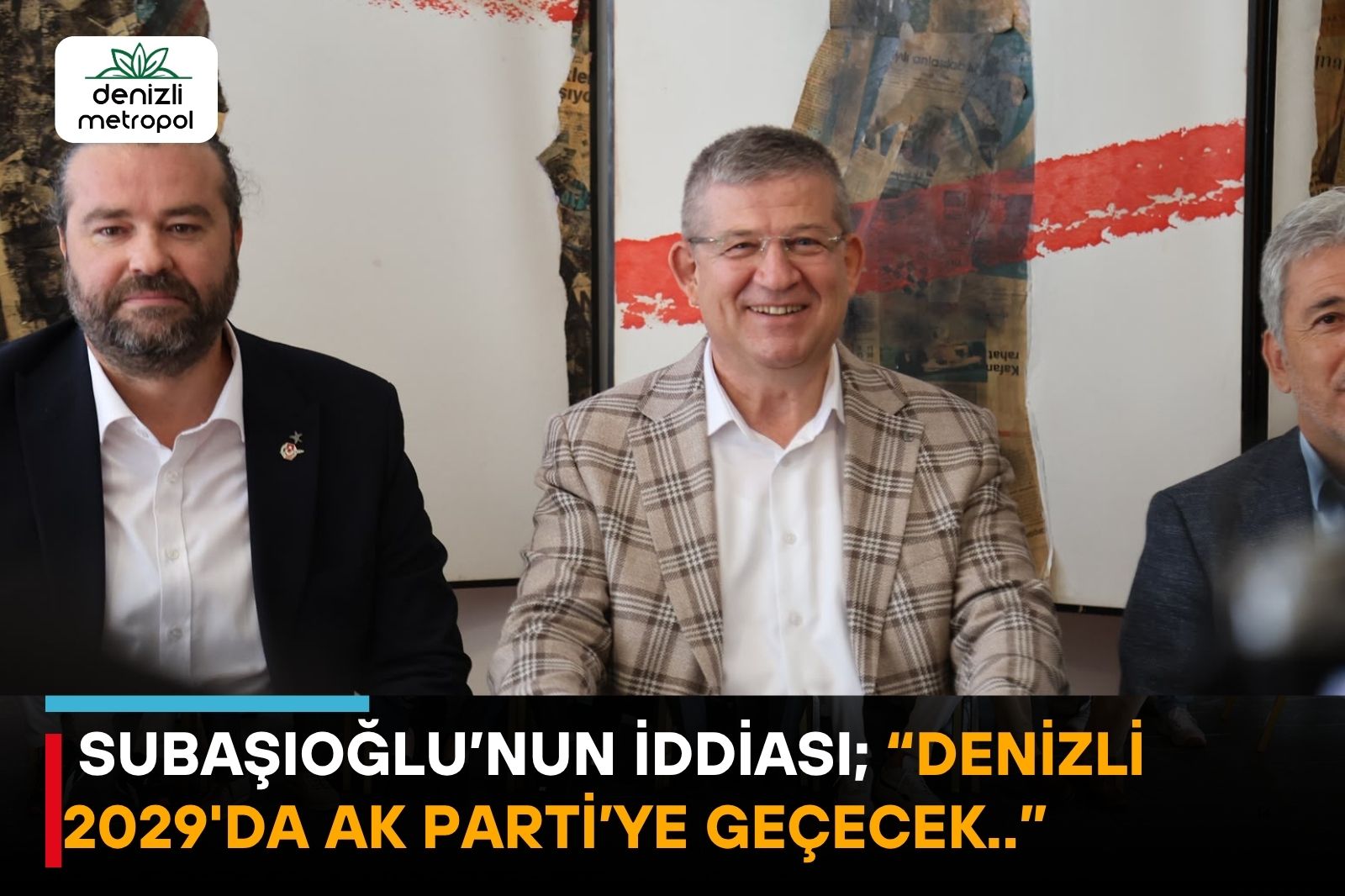“DENİZLİ’Yİ 2029’DA AK PARTİ KAZANACAK”
