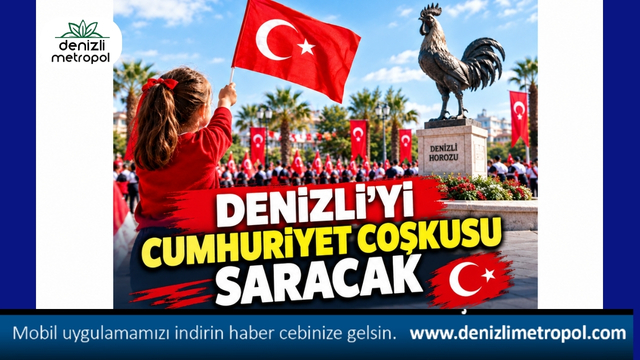 DENİZLİ’Yİ CUMHURİYET COŞKUSU SARACAK