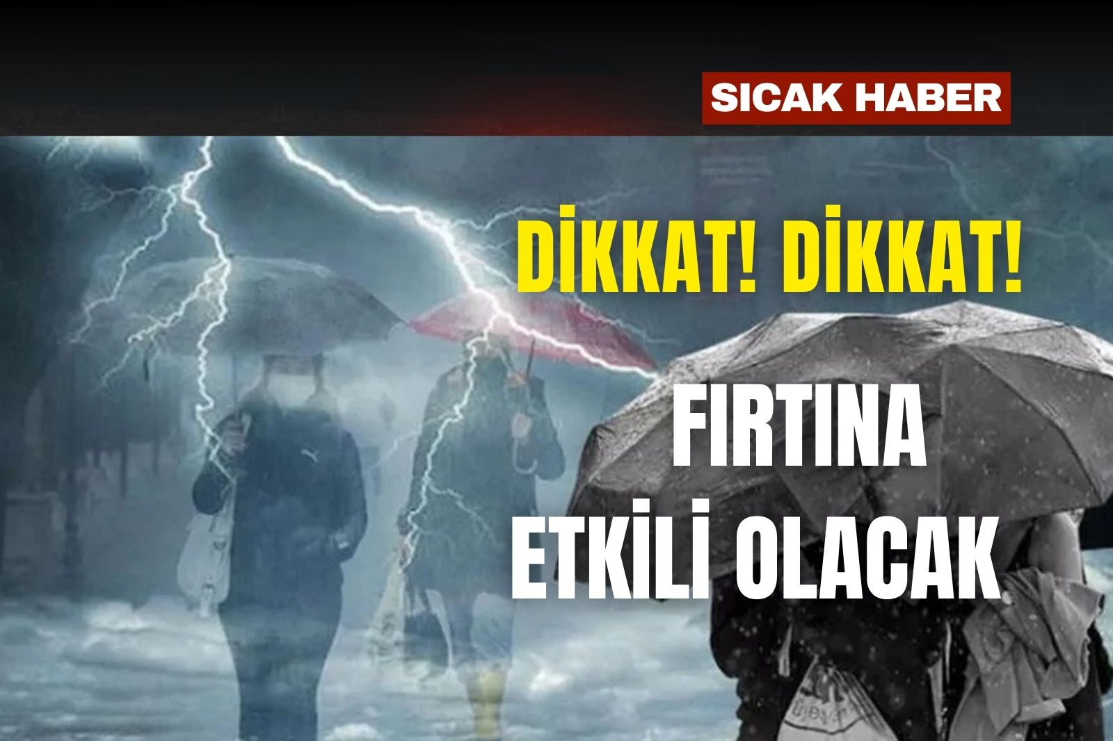 DİKKAT! 2 GÜN FIRTINA VAR