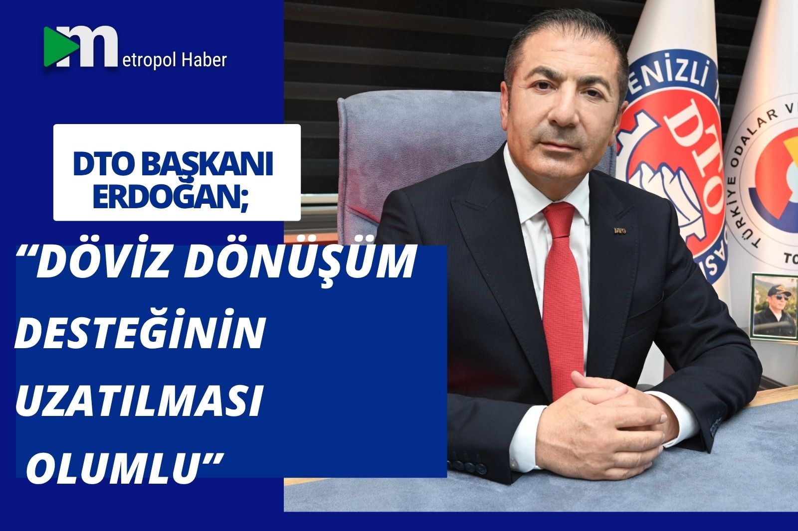 “DÖVİZ DÖNÜŞÜM DESTEĞİ UZAMASI ÇOK OLUMLU”