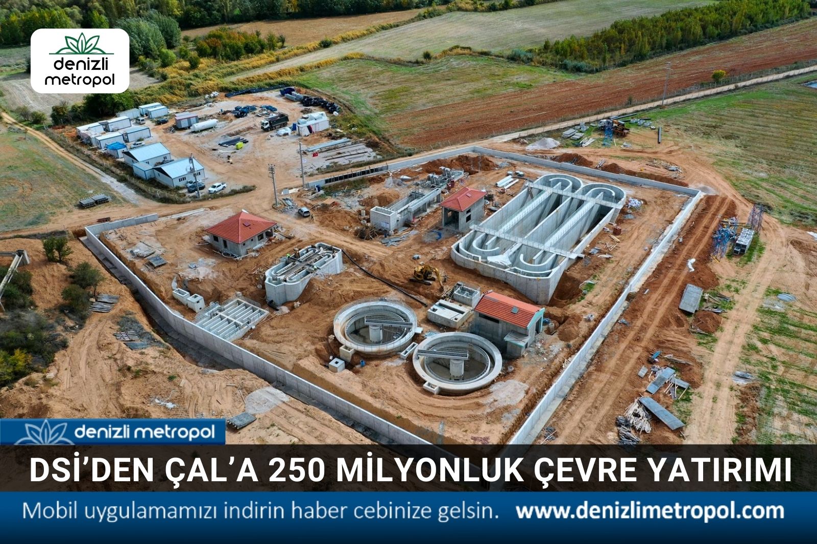 DSİ'DEN ÇAL'A 250 MİLYON TL'LİK ÇEVRE YATIRIMI