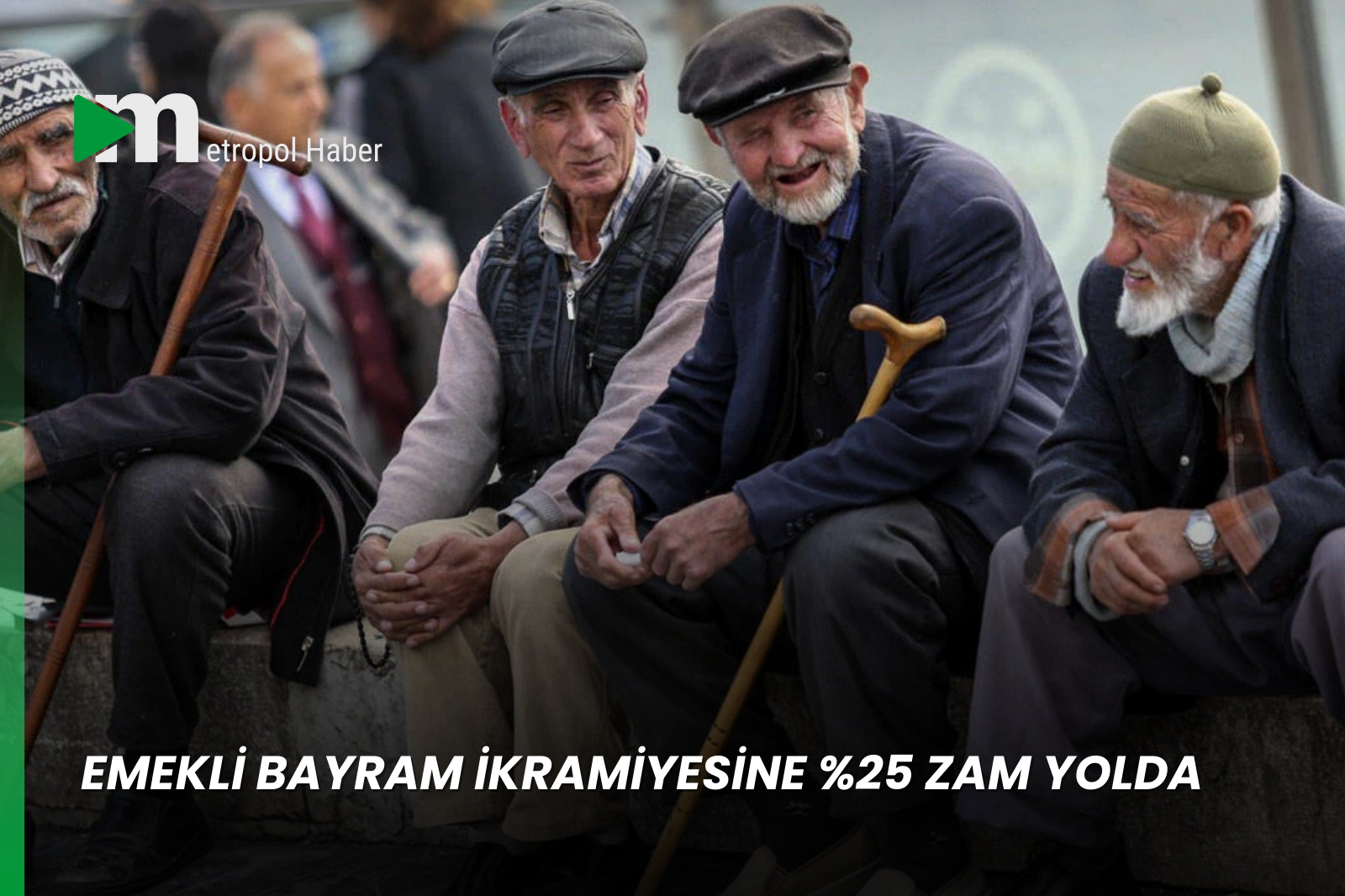 EMEKLİ BAYRAM İKRAMİYESİNE %25 ZAM YOLDA