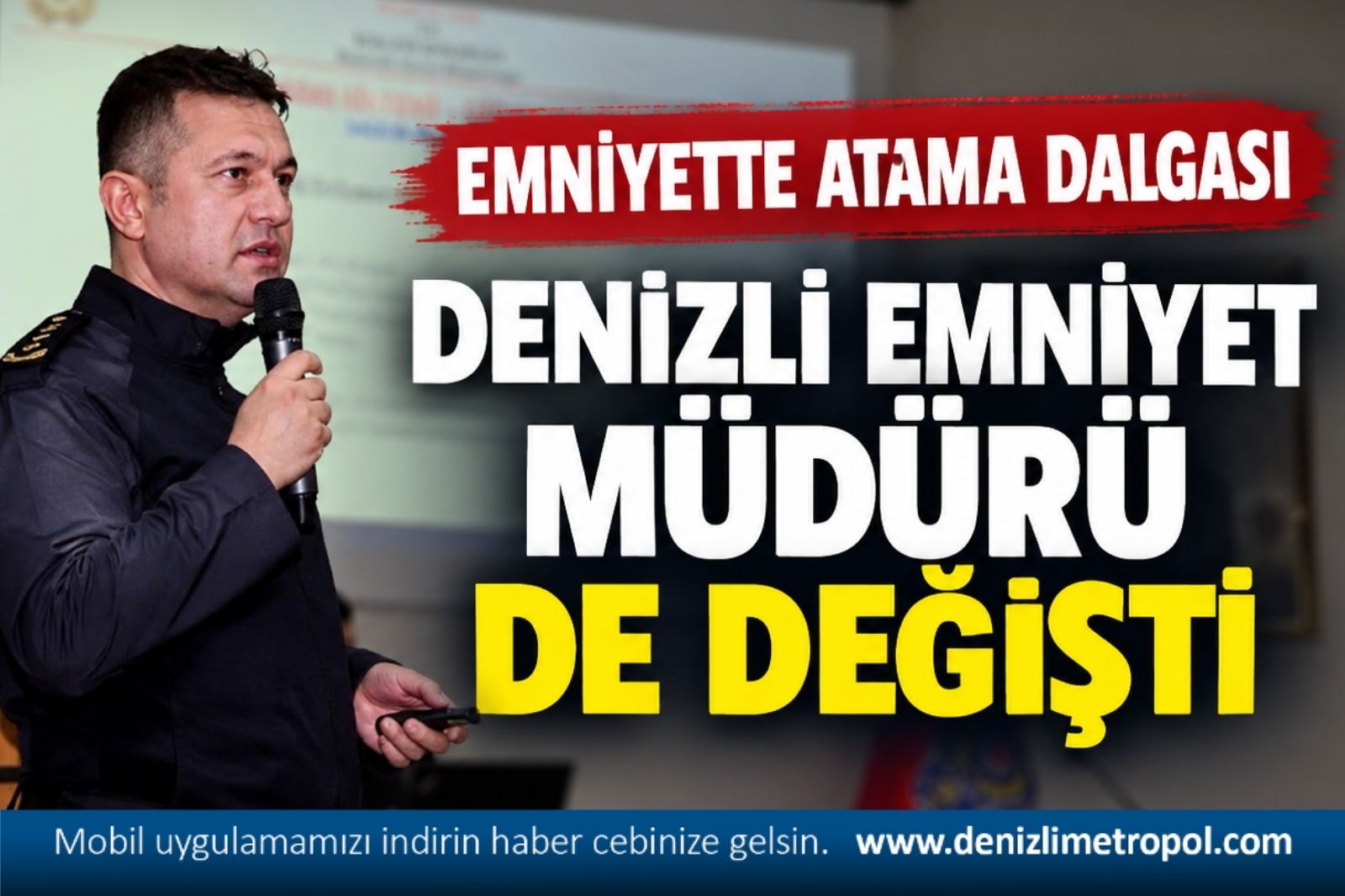 EMNİYETTE ATAMA DALGASI..  DENİZLİ EMNİYET MÜDÜRÜ DEĞİŞTİ