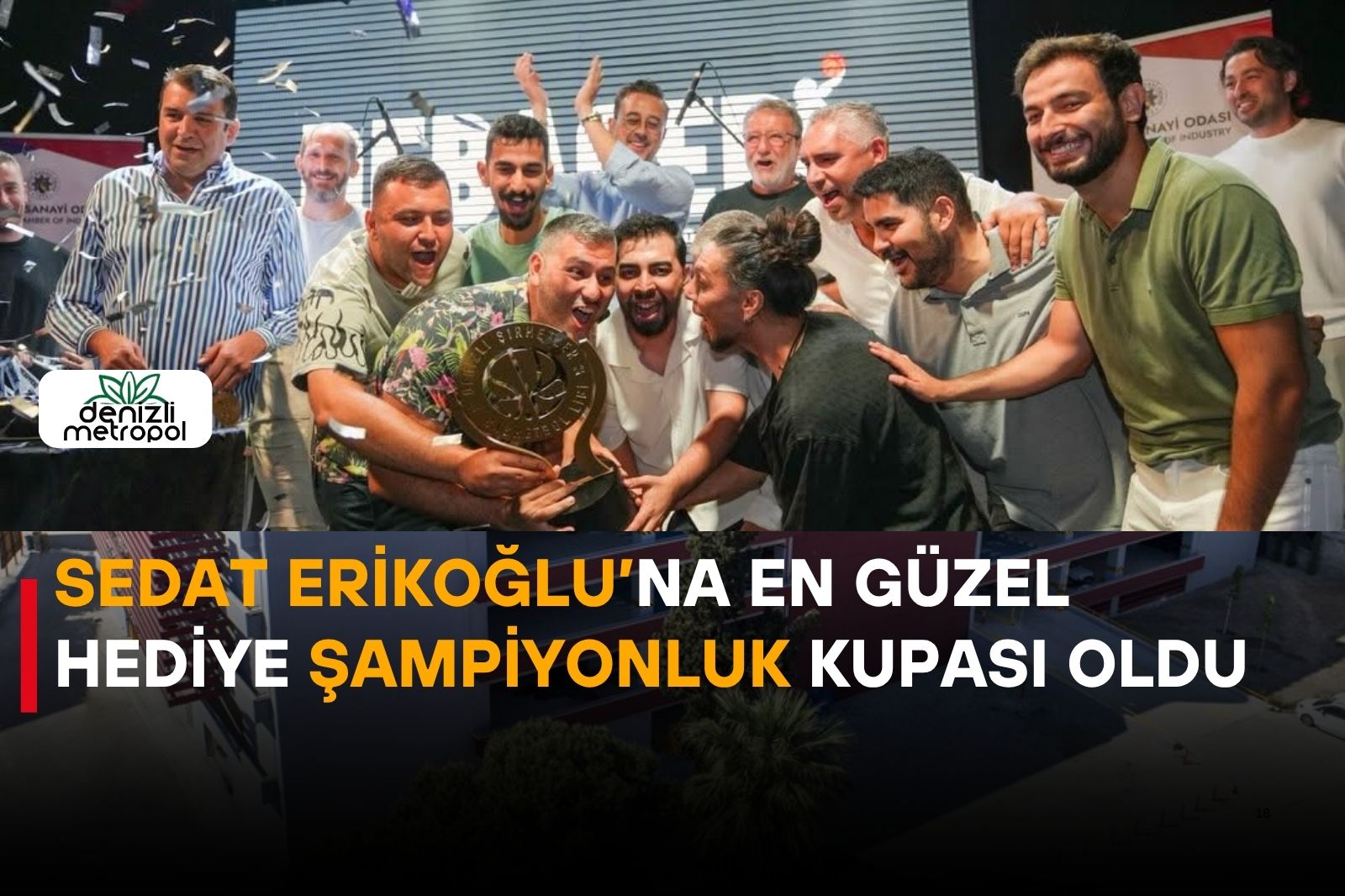 ERİKOĞLU’NA EN GÜZEL DOĞUM GÜNÜ HEDİYESİ KUPA OLDU