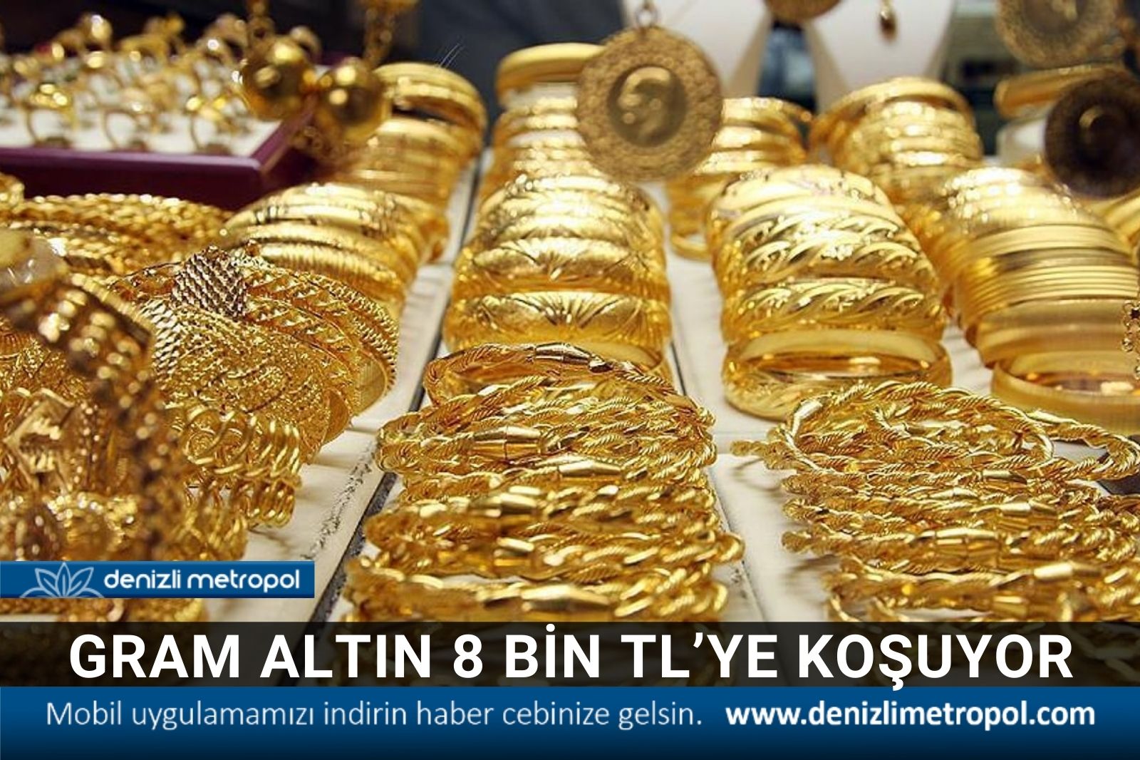 GRAM ALTIN 8 BİN TL’YE KOŞUYOR
