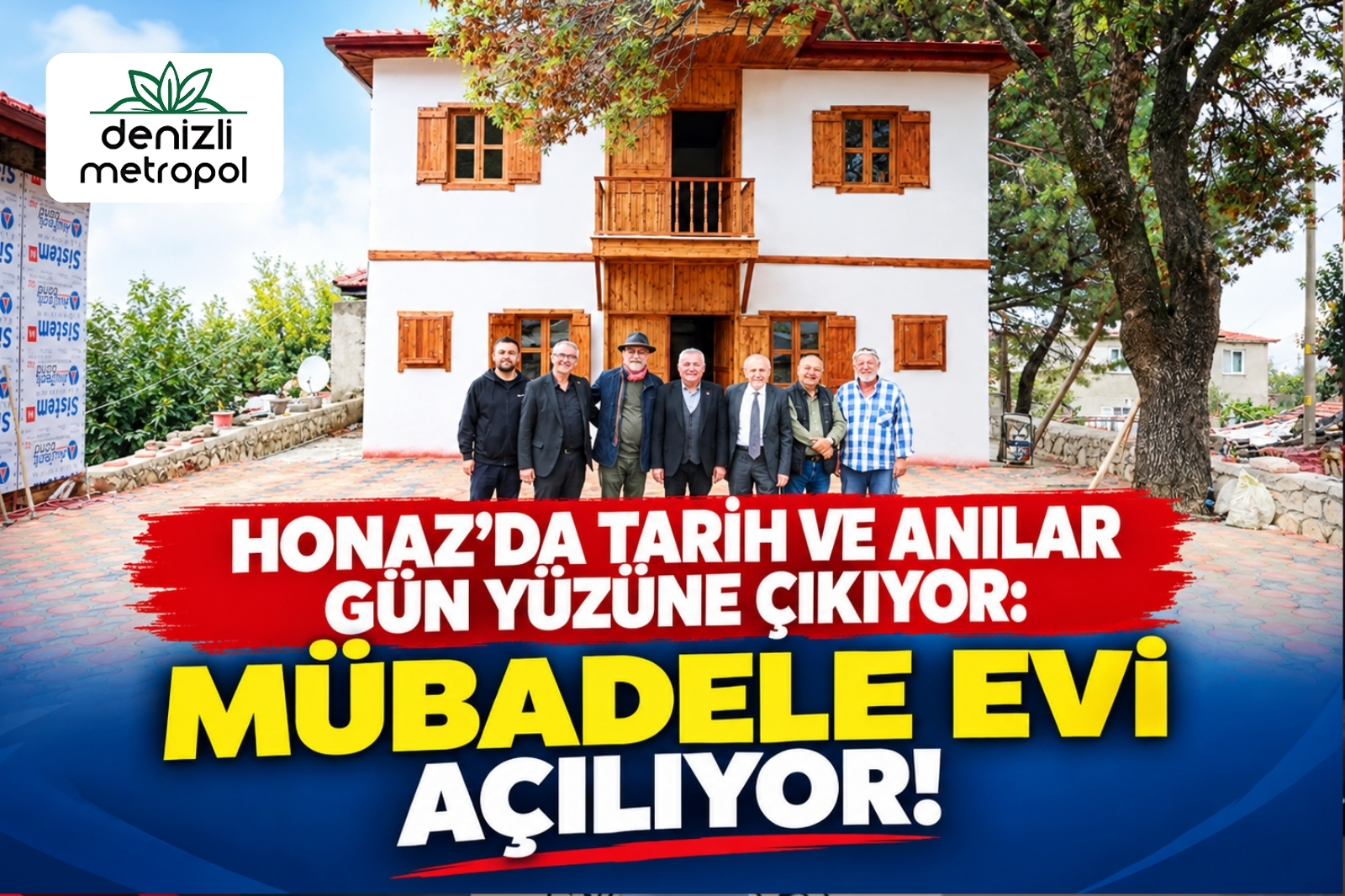 HONAZ’DA TARİH VE ANILAR GÜN YÜZÜNE ÇIKIYOR: MÜBADELE EVİ AÇILIYOR!