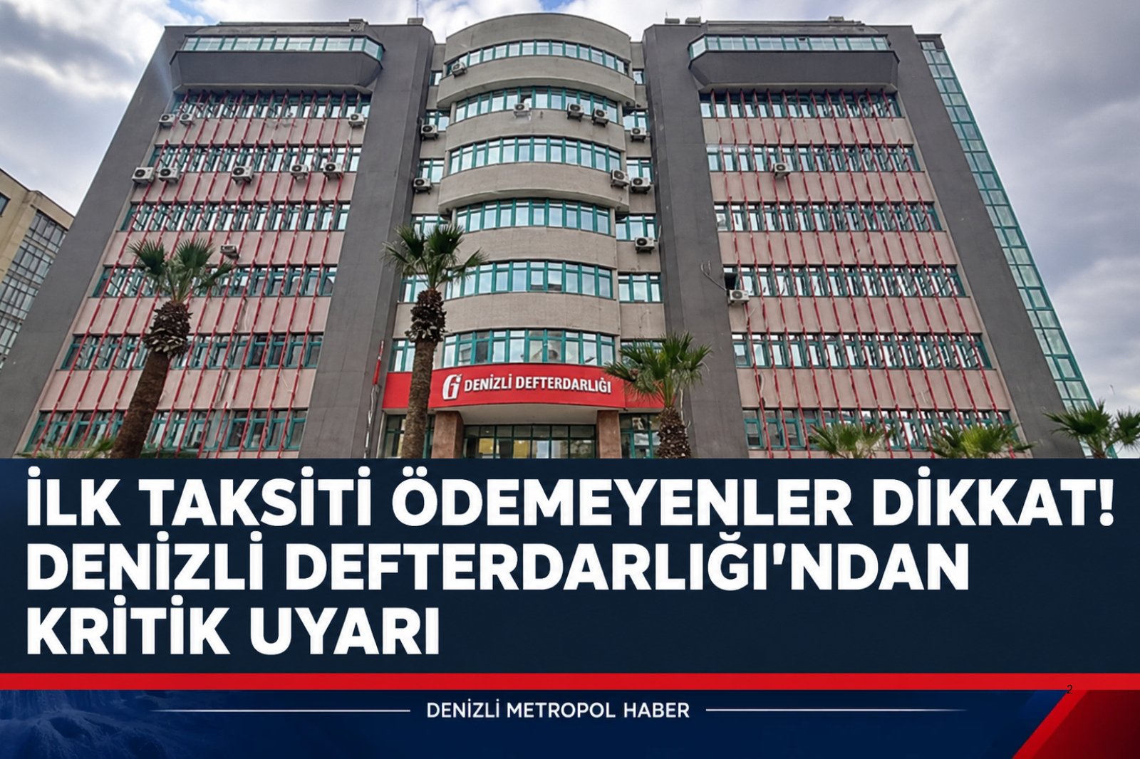 İLK TAKSİTİ ÖDEMEYENLER DİKKAT! DENİZLİ DEFTERDARLIĞI’NDAN KRİTİK UYARI