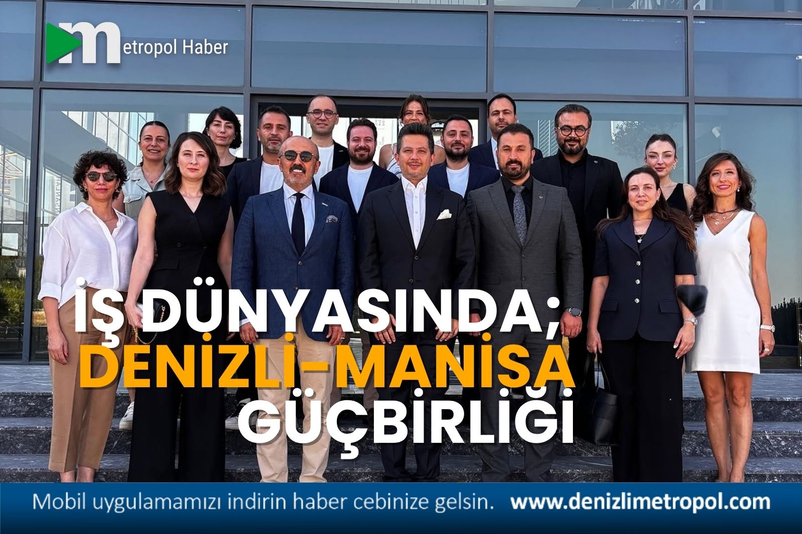 İŞ DÜNYASINDA; DENİZLİ-MANİSA GÜÇBİRLİĞİ