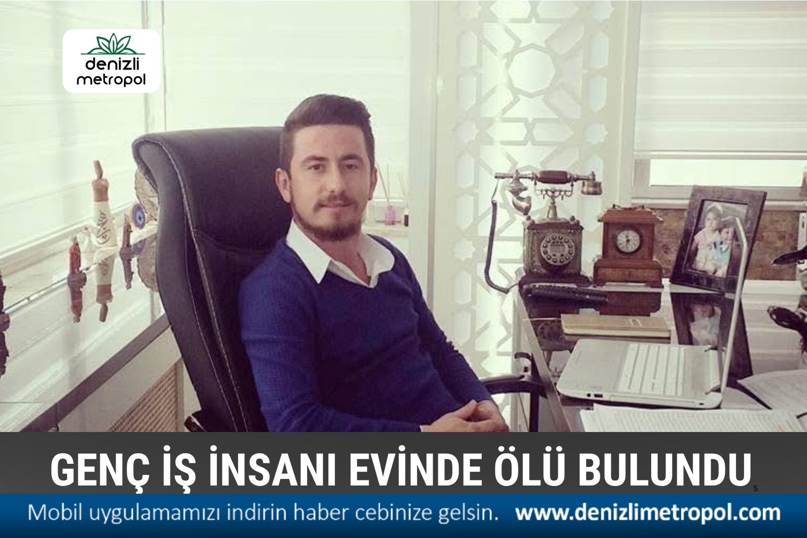 İŞ İNSANI EVİNDE ÖLÜ BULUNDU