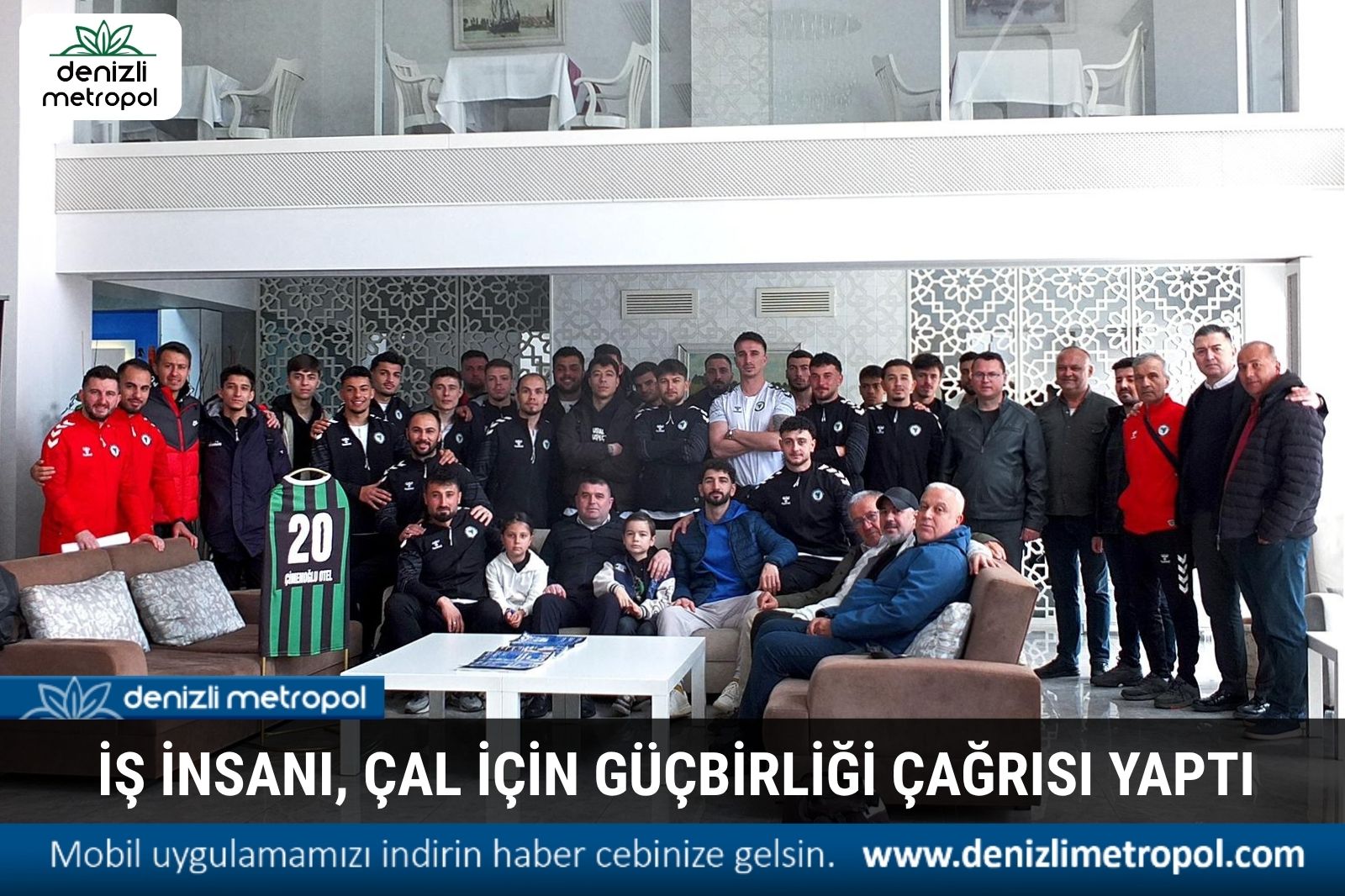 İŞ İNSANI YÜRÜMEZ, "ÇAL İÇİN" GÜÇBİRLİĞİ ÇAĞRISI YAPTI