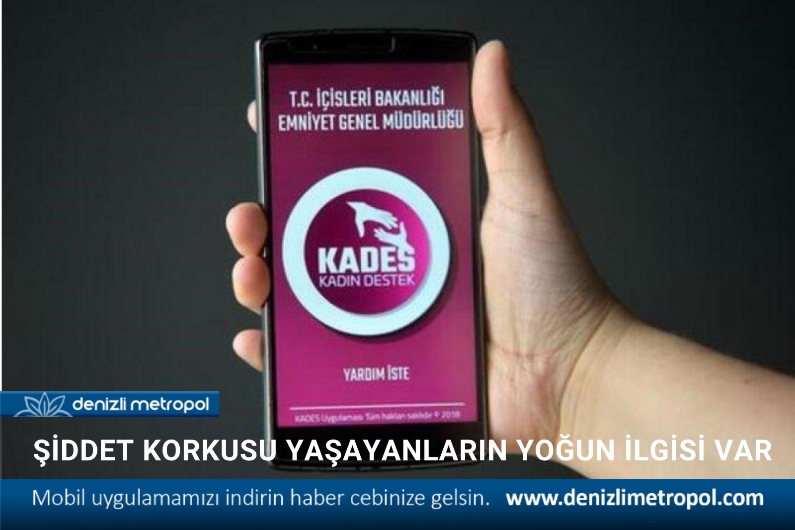 KADES’E ŞİDDET KORKUSU YAŞAYANLARIN YOĞUN İLGİSİ VAR