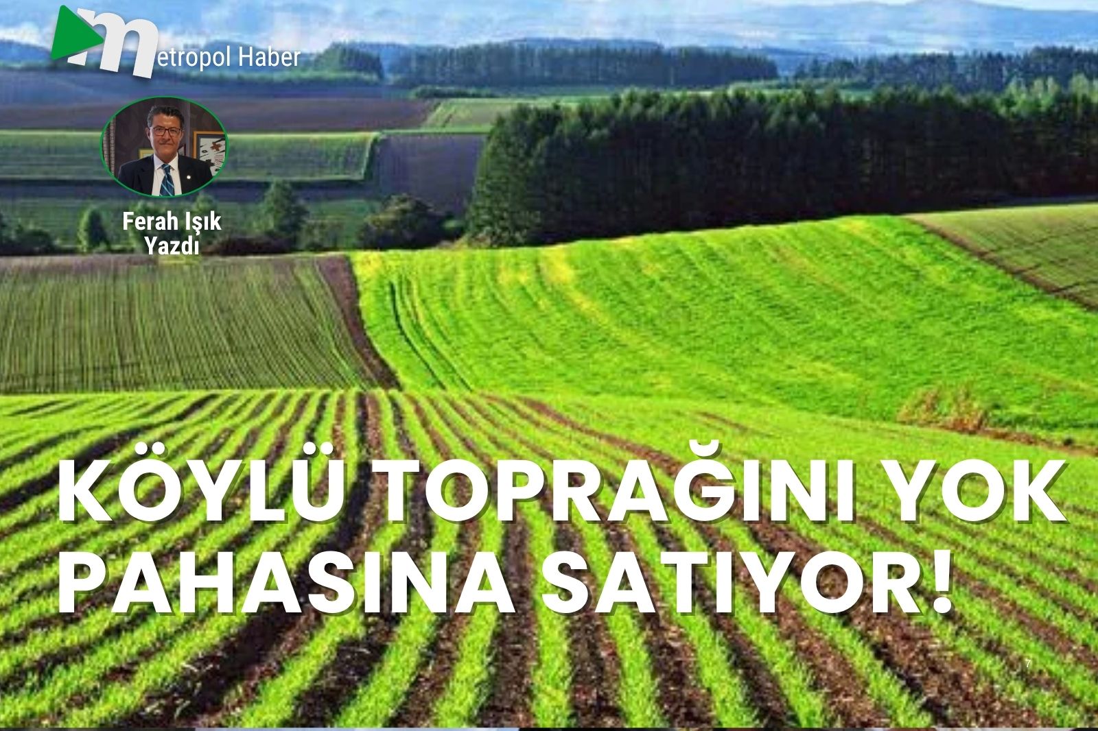 KÖYLÜ TOPRAĞINI YOK PAHASINA SATIYOR!