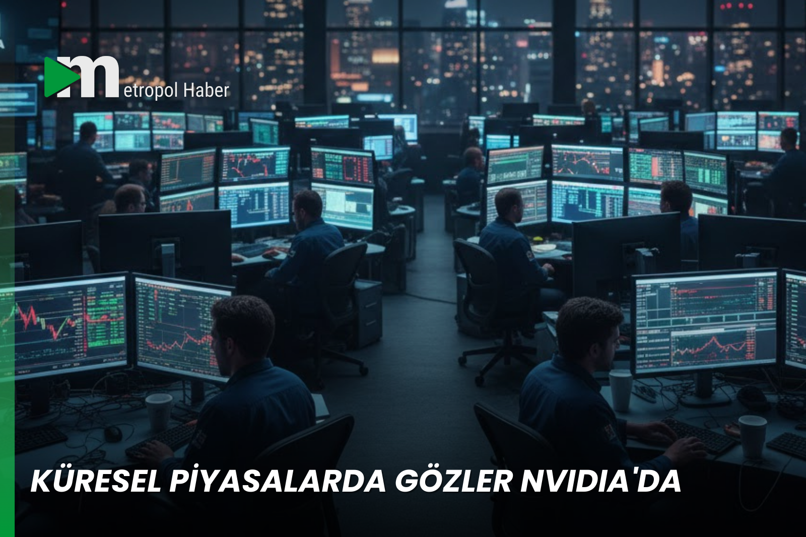 KÜRESEL PİYASALARDA GÖZLER NVIDIA'DA