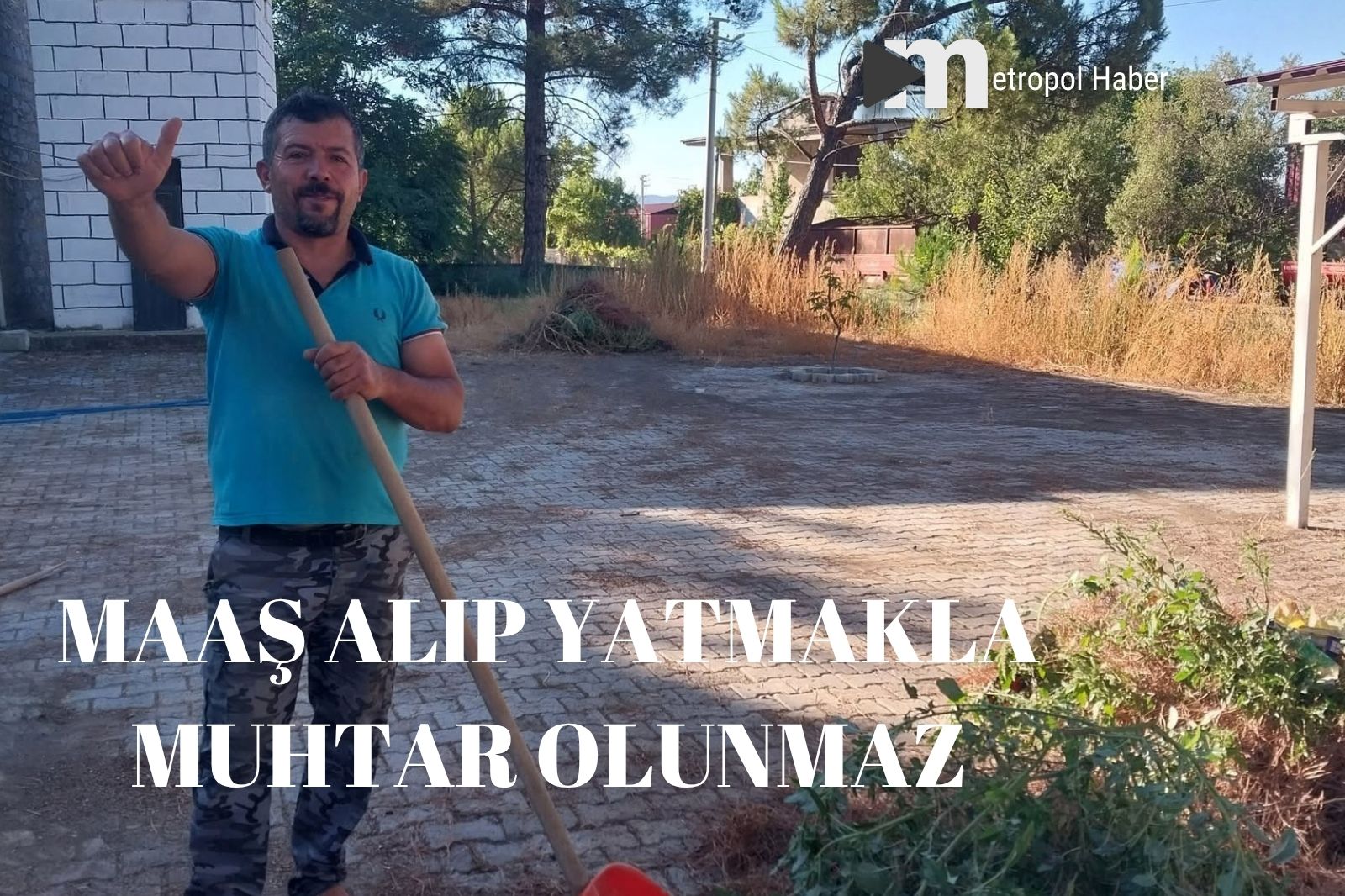 MAAŞ ALIP YATMAKLA MUHTAR OLUNMAZ