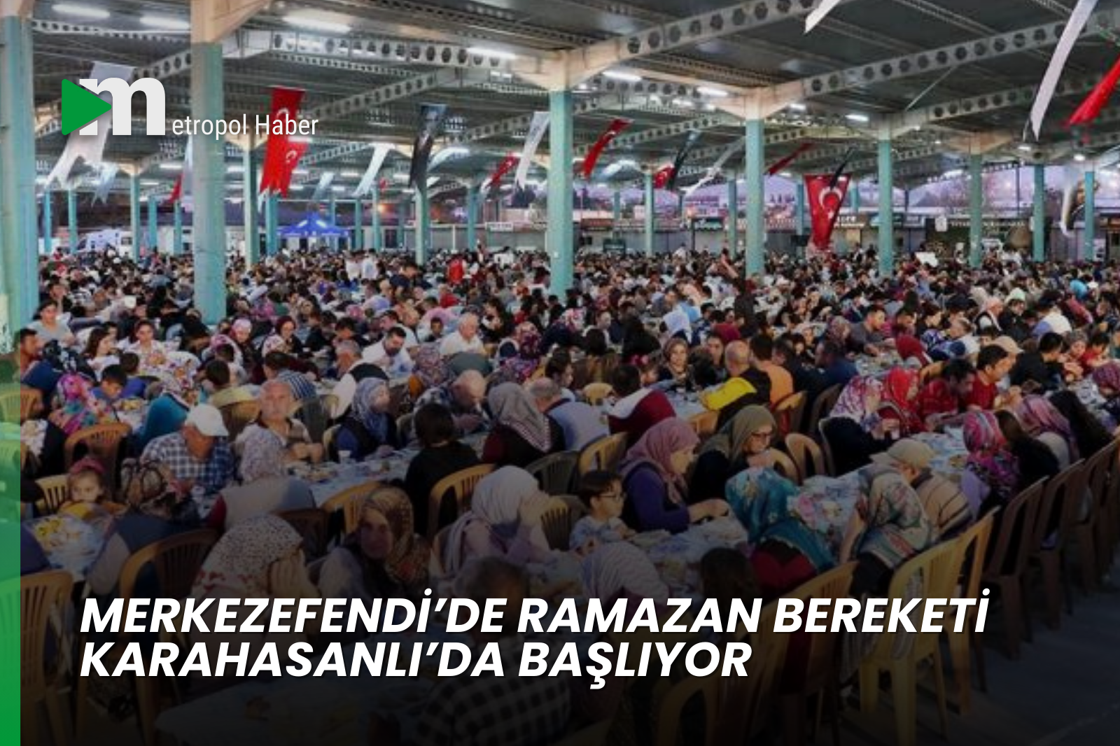 MERKEZEFENDİ’DE RAMAZAN BEREKETİ KARAHASANLI’DA BAŞLIYOR