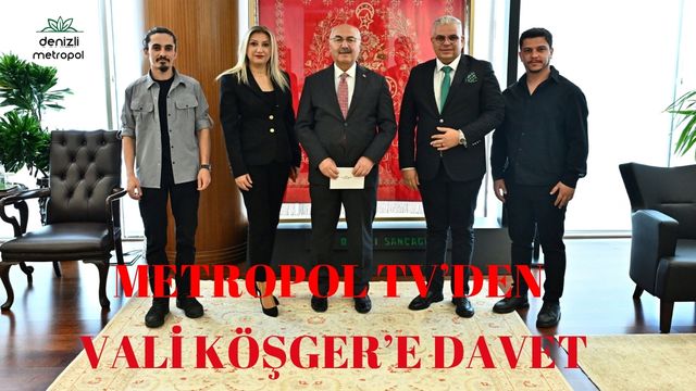 METROPOL TV’DEN  VALİ KÖŞGER’E DAVET