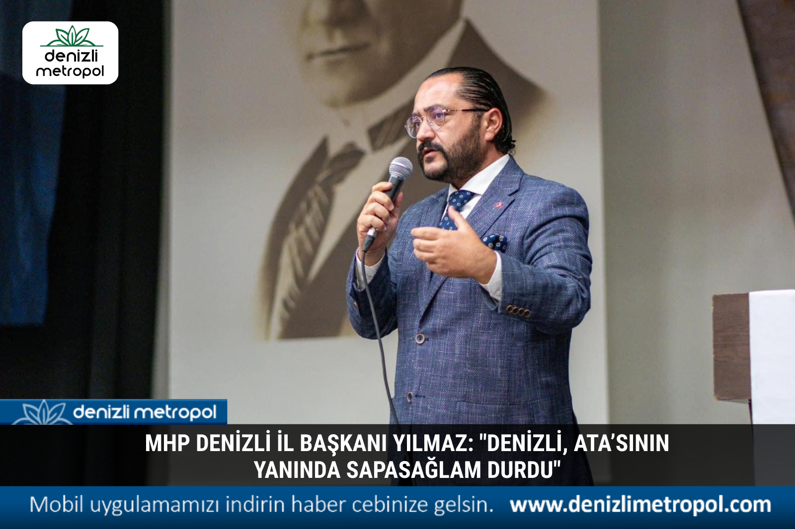 MHP Denizli İl Başkanı Yılmaz: "Denizli, Ata’sının Yanında Sapasağlam Durdu"